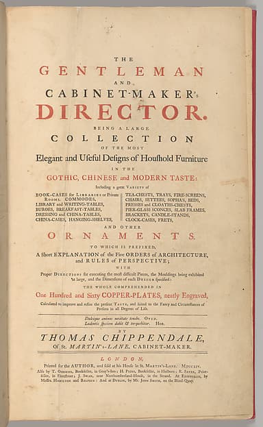 The Gentleman and Cabinet-Maker's Director. Being a Large Collection of the Most Elegant and Useful Designs of Household Furniture in the Gothic, Chinese and Modern Taste, by Thomas Chippendale