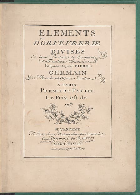 Elements d'Orfevrerie Divisés en deux Parties de Cinquante Feuilles, by Pierre Germain