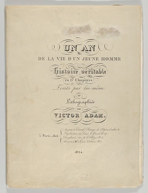 Un an de la vie d'un jeune homme: Histoire véritable en 17 Chapitres, Ecrits par lui-même et Lithographiés par Victor Adam (A Year in the Life of a Young Man: A True Story in 17 Chapters, Written by Himself and Lithographed by Victor Adam), by Victor Adam