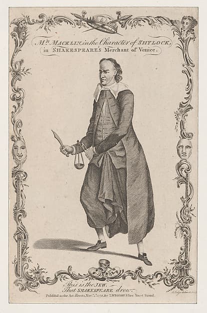 Mr. Macklin in the Character of Shylock, in Shakespeare's The Merchant of Venice, by John Lodge