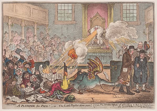 A Plumper for Paul!–or–the Little Taylor Done Over; vide–the terrible Effects of provoking a Red-hot Shot from the Broad-Bottom'd-Whig-Battery, by James Gillray