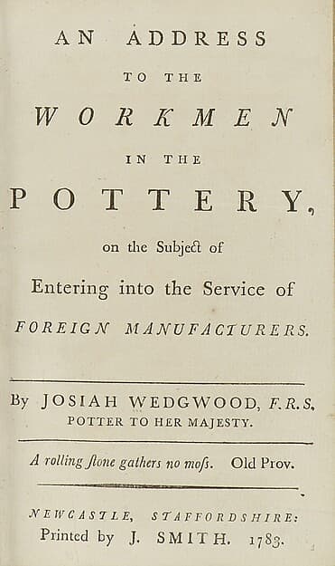 An Address to the Workmen in the Pottery on the Subject of Entering into the Service of Foreign Manufacturers, by Josiah Wedgwood