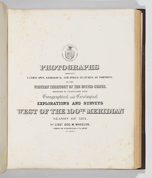 Photographs Showing Landscapes, Geological and Other Features, of Portions of the Western Territory of the United States, Obtained in connection with Geographical and Geological Explorations and Surveys West of the 100th Meridian, Season of 1871, by Timothy H. O'Sullivan
