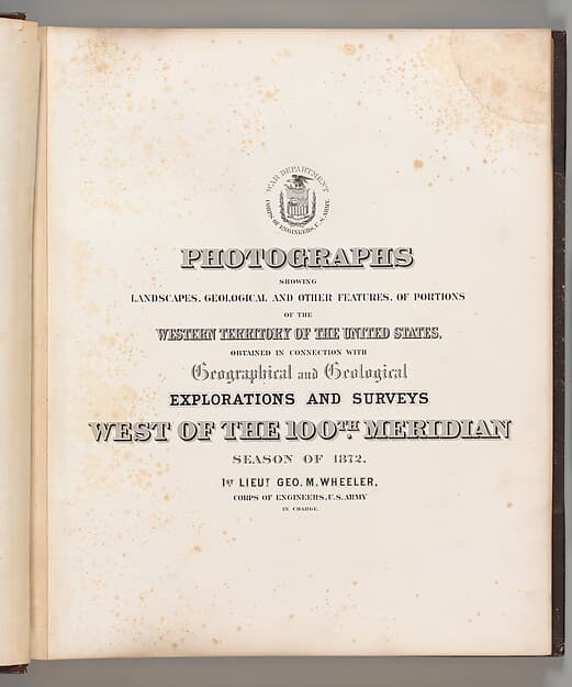Photographs Showing Landscapes, Geological and Other Features, of Portions of the Western Territory of the United States, Obtained in connection with Geographical and Geological Explorations and Surveys West of the 100th Meridian, Season of 1872, by William H. Bell